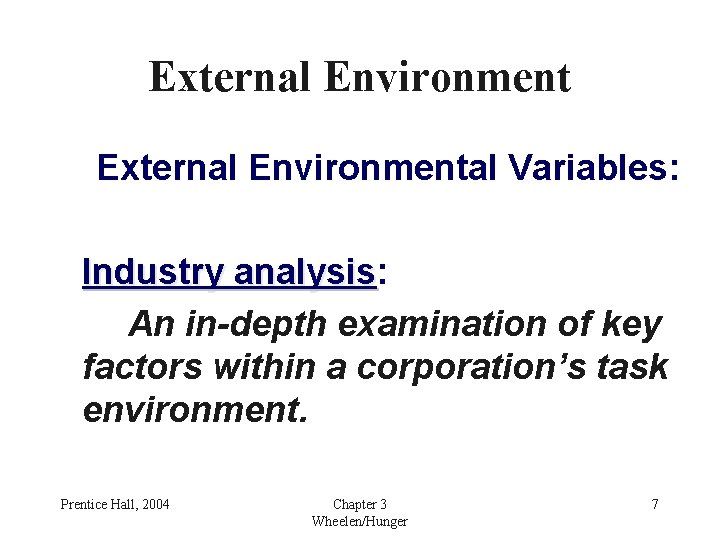 External Environmental Variables: Industry analysis: analysis An in-depth examination of key factors within a