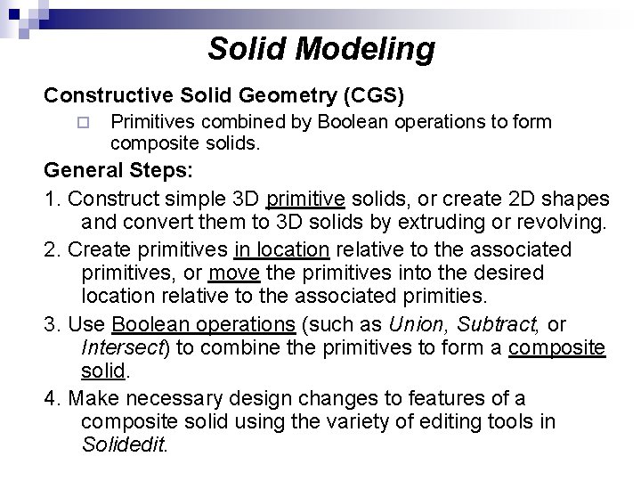 Solid Modeling Constructive Solid Geometry (CGS) ¨ Primitives combined by Boolean operations to form