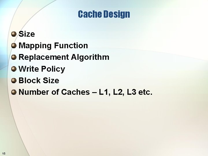Cache Design Size Mapping Function Replacement Algorithm Write Policy Block Size Number of Caches
