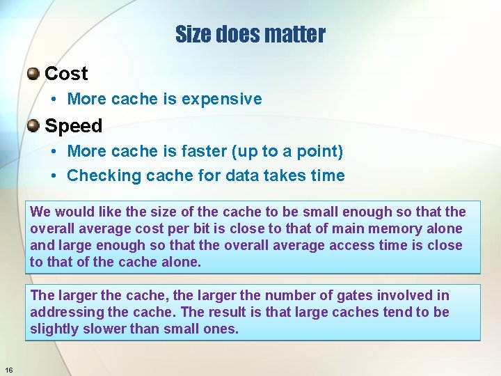 Size does matter Cost • More cache is expensive Speed • More cache is