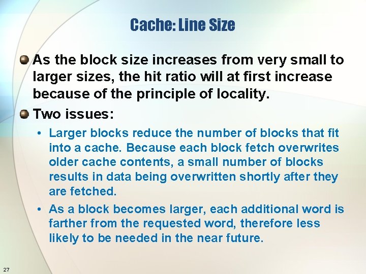 Cache: Line Size As the block size increases from very small to larger sizes,