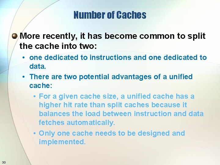 Number of Caches More recently, it has become common to split the cache into