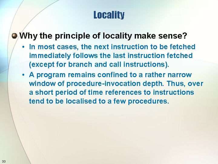 Locality Why the principle of locality make sense? • In most cases, the next