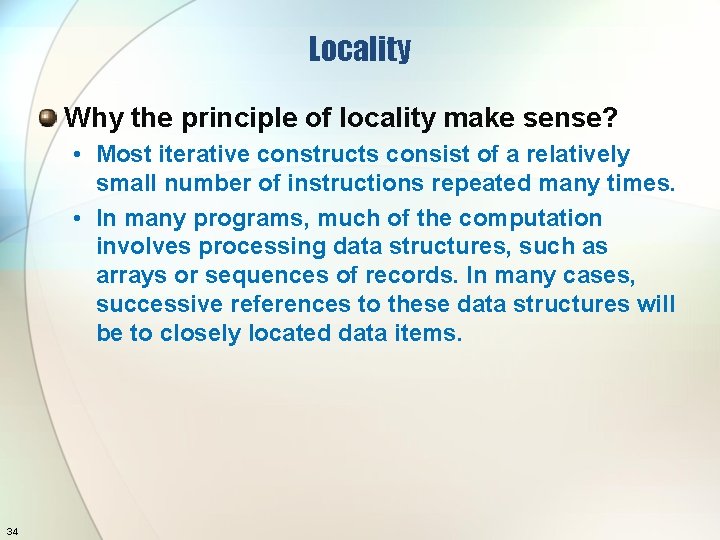 Locality Why the principle of locality make sense? • Most iterative constructs consist of
