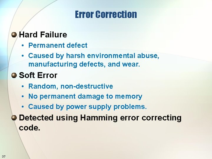 Error Correction Hard Failure • Permanent defect • Caused by harsh environmental abuse, manufacturing
