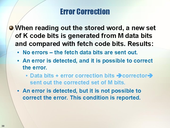 Error Correction When reading out the stored word, a new set of K code