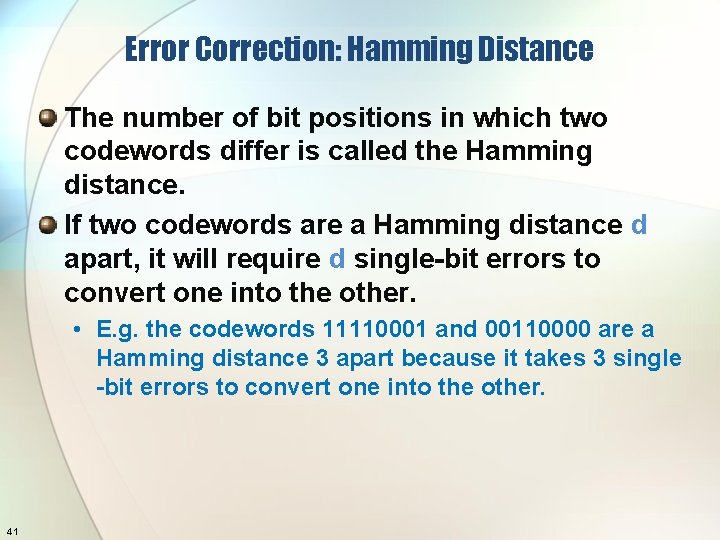 Error Correction: Hamming Distance The number of bit positions in which two codewords differ