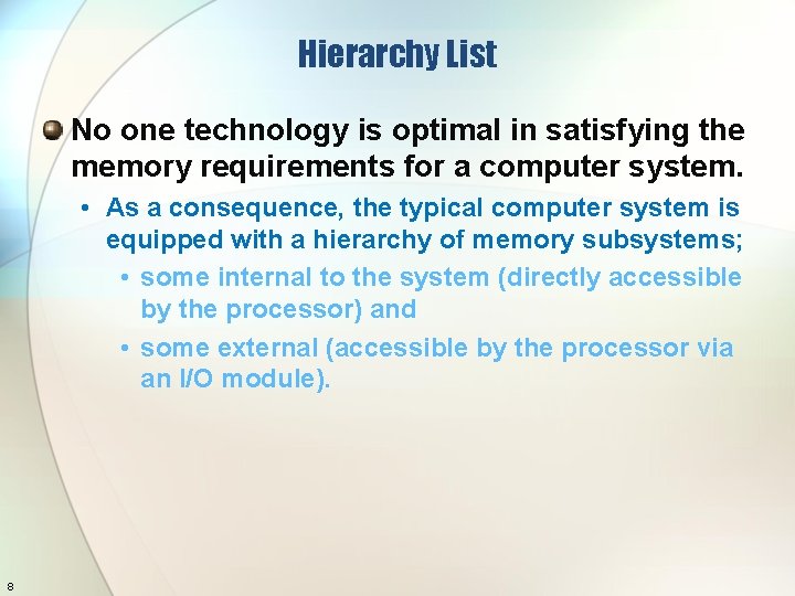 Hierarchy List No one technology is optimal in satisfying the memory requirements for a
