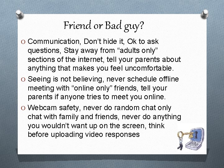 Friend or Bad guy? O Communication, Don’t hide it, Ok to ask questions, Stay Friend or Bad guy? O Communication, Don’t hide it, Ok to ask questions, Stay