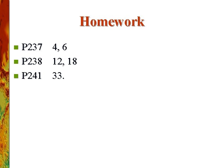 Homework P 237 4, 6 n P 238 12, 18 n P 241 33.