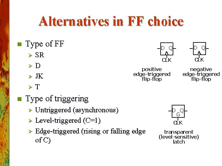 Alternatives in FF choice n Type of FF Ø Ø n SR D JK