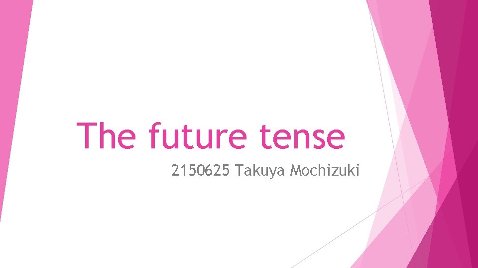 The future tense 2150625 Takuya Mochizuki 