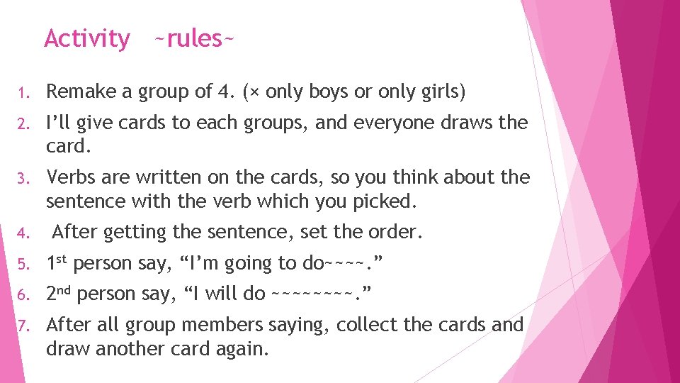 Activity ~rules~ 1. Remake a group of 4. (× only boys or only girls)