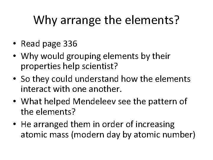 Why arrange the elements? • Read page 336 • Why would grouping elements by