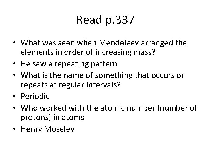 Read p. 337 • What was seen when Mendeleev arranged the elements in order
