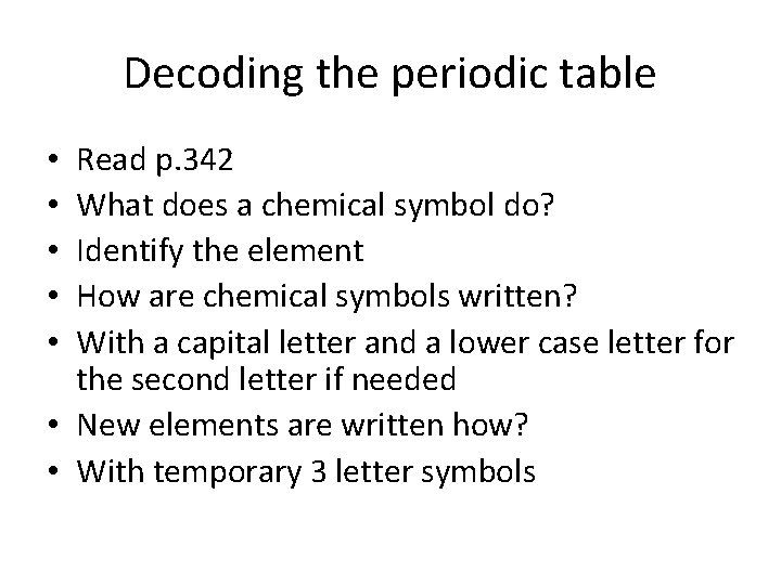 Decoding the periodic table Read p. 342 What does a chemical symbol do? Identify