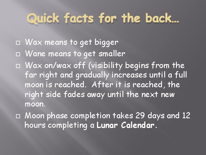 Quick facts for the back… Wax means to get bigger Wane means to get