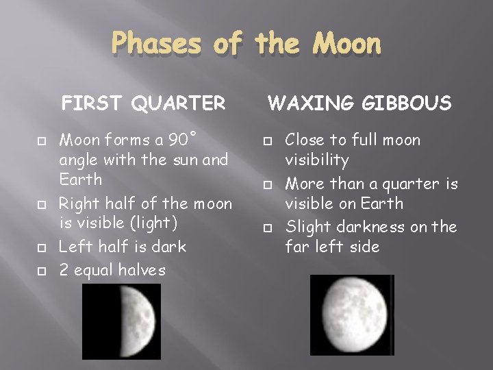 Phases of the Moon FIRST QUARTER Moon forms a 90˚ angle with the sun