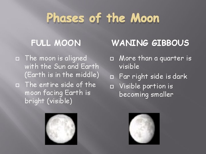 Phases of the Moon FULL MOON The moon is aligned with the Sun and