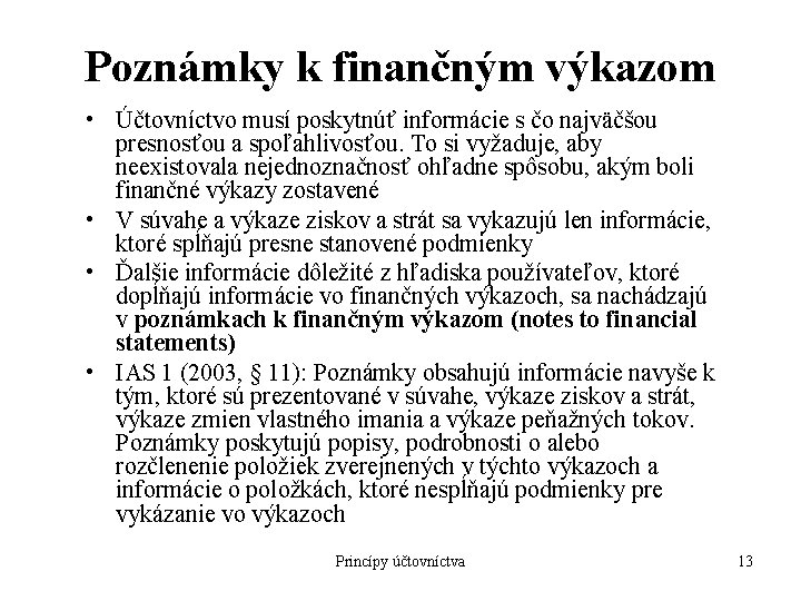 Poznámky k finančným výkazom • Účtovníctvo musí poskytnúť informácie s čo najväčšou presnosťou a