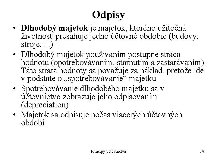 Odpisy • Dlhodobý majetok je majetok, ktorého užitočná životnosť presahuje jedno účtovné obdobie (budovy,