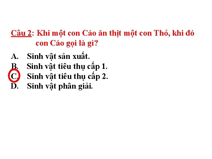 Câu 2: Khi một con Cáo ăn thịt một con Thỏ, khi đó con