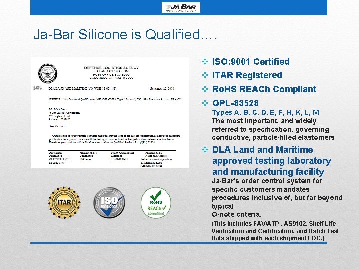 Ja-Bar Silicone is Qualified…. v v ISO: 9001 Certified ITAR Registered Ro. HS REACh