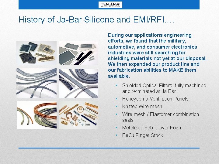 History of Ja-Bar Silicone and EMI/RFI…. During our applications engineering efforts, we found that