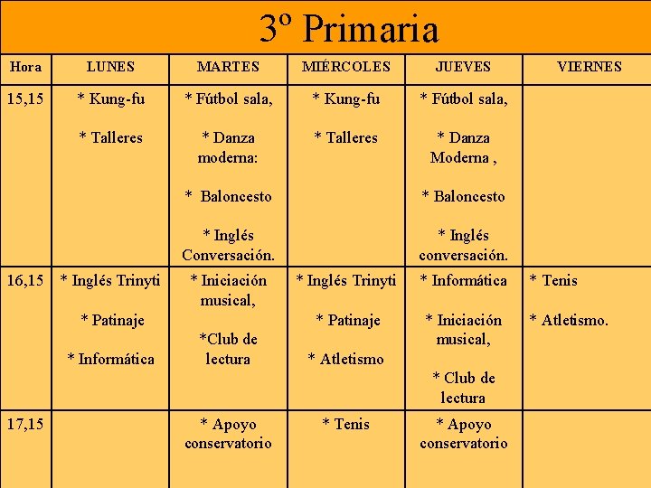 3º Primaria Hora LUNES MARTES MIÉRCOLES JUEVES 15, 15 * Kung-fu * Fútbol sala,