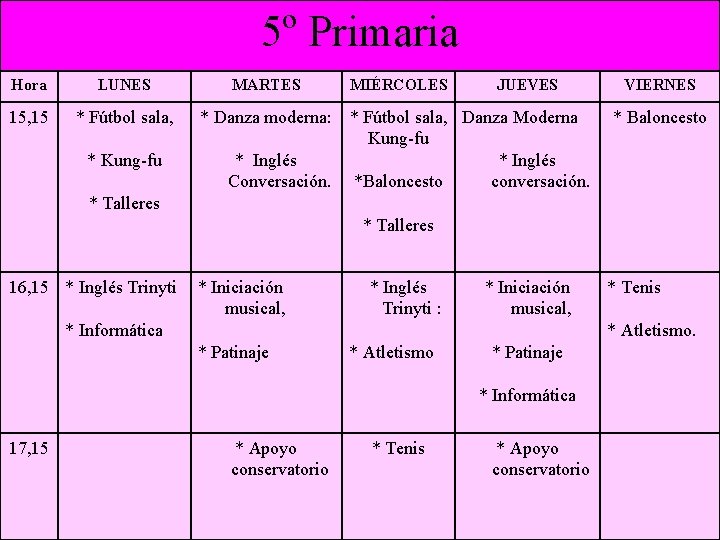 5º Primaria Hora LUNES 15, 15 * Fútbol sala, * Kung-fu MARTES MIÉRCOLES JUEVES