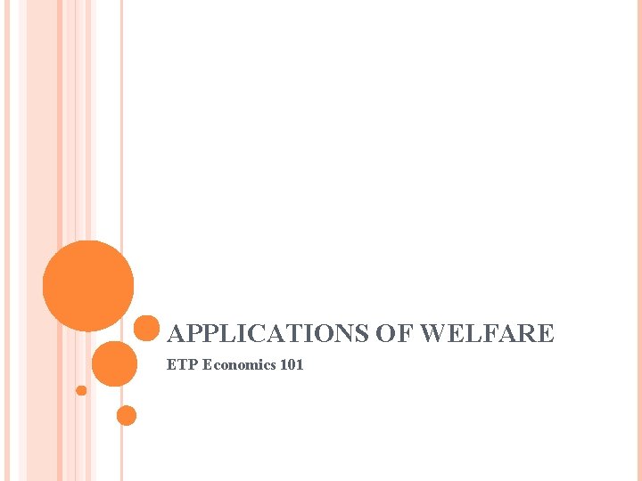 APPLICATIONS OF WELFARE ETP Economics 101 