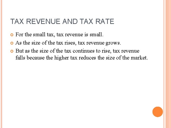 TAX REVENUE AND TAX RATE For the small tax, tax revenue is small. As