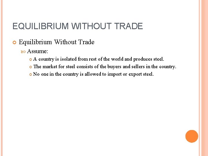 EQUILIBRIUM WITHOUT TRADE Equilibrium Without Trade Assume: A country is isolated from rest of