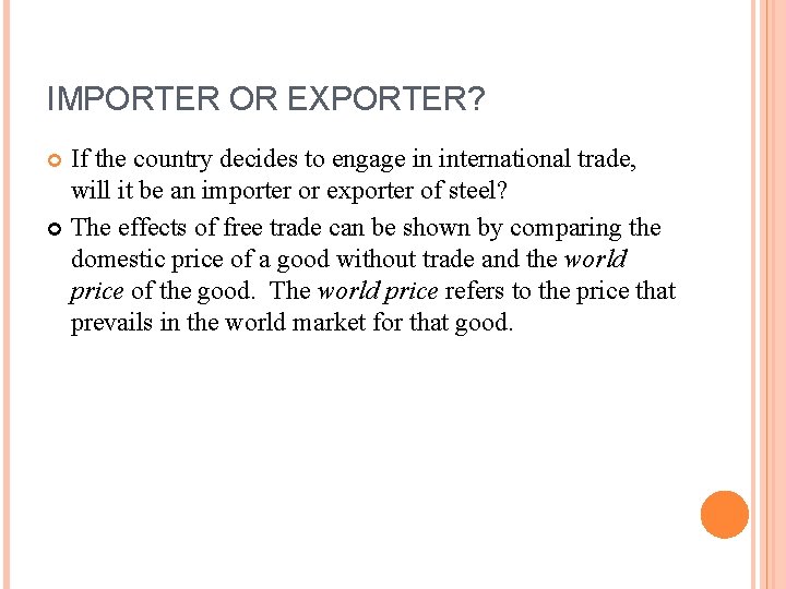 IMPORTER OR EXPORTER? If the country decides to engage in international trade, will it