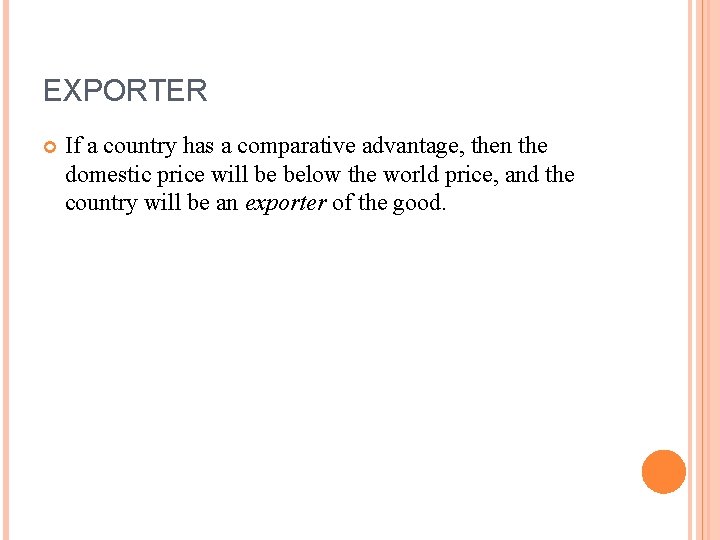 EXPORTER If a country has a comparative advantage, then the domestic price will be