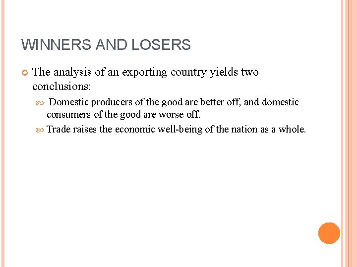 WINNERS AND LOSERS The analysis of an exporting country yields two conclusions: Domestic producers