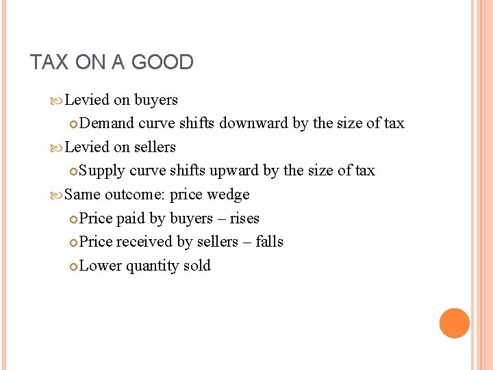 TAX ON A GOOD Levied on buyers Demand curve shifts downward by the size