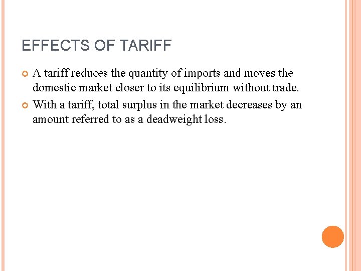 EFFECTS OF TARIFF A tariff reduces the quantity of imports and moves the domestic