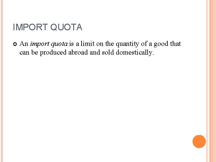 IMPORT QUOTA An import quota is a limit on the quantity of a good