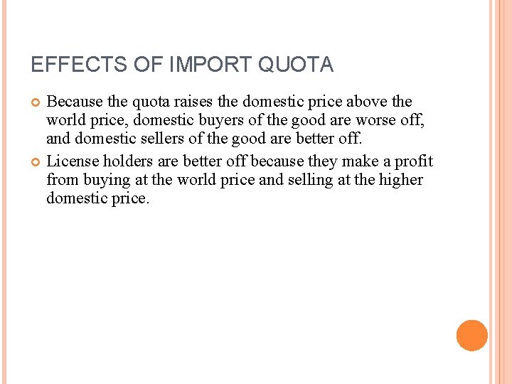 EFFECTS OF IMPORT QUOTA Because the quota raises the domestic price above the world