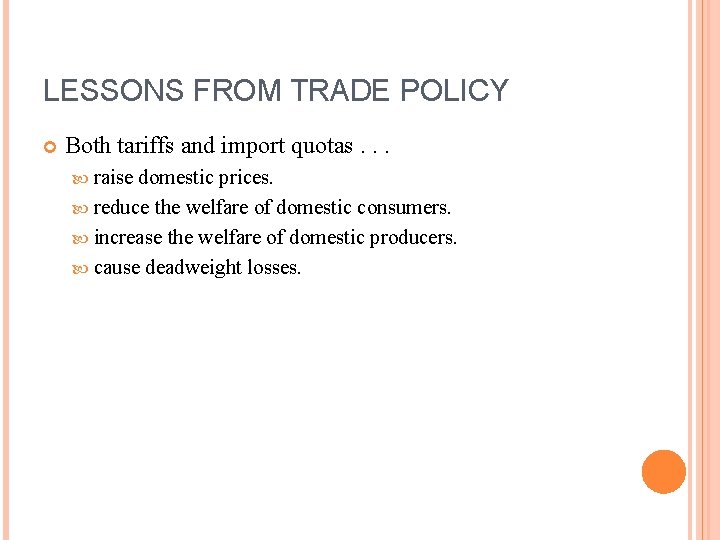 LESSONS FROM TRADE POLICY Both tariffs and import quotas. . . raise domestic prices.