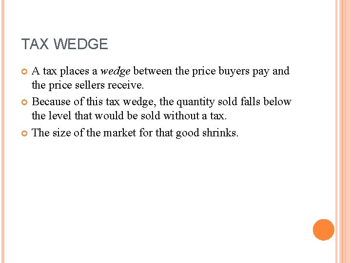 TAX WEDGE A tax places a wedge between the price buyers pay and the