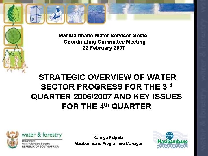 Masibambane Water Services Sector Coordinating Committee Meeting 22 February 2007 STRATEGIC OVERVIEW OF WATER