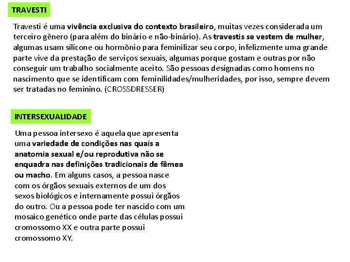 TRAVESTI Travesti é uma vivência exclusiva do contexto brasileiro, muitas vezes considerada um terceiro