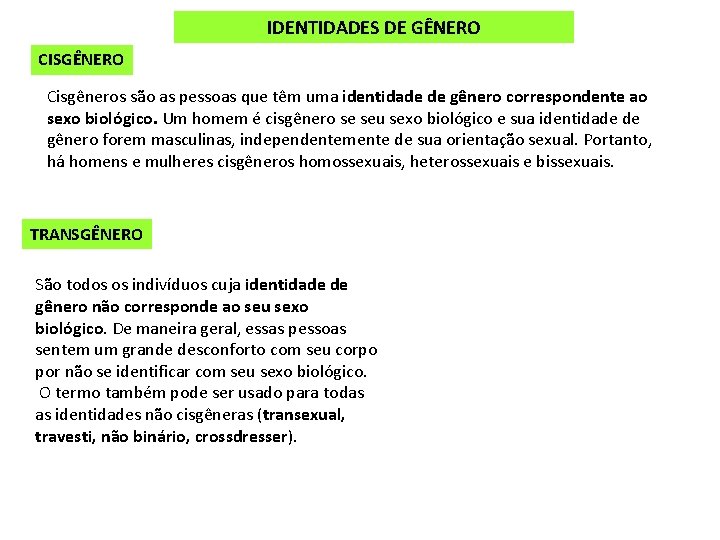 IDENTIDADES DE GÊNERO CISGÊNERO Cisgêneros são as pessoas que têm uma identidade de gênero