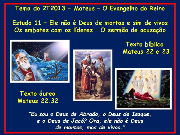 Tema do 2 T 2013 - Mateus – O Evangelho do Reino Estudo 11