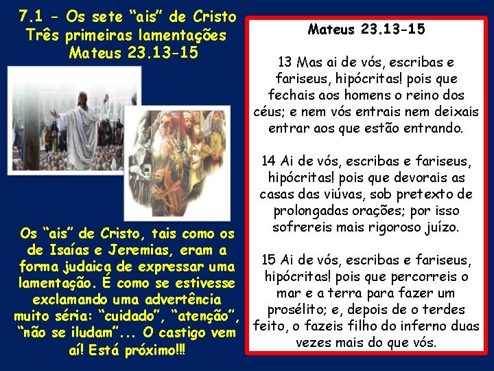 7. 1 - Os sete “ais” de Cristo Três primeiras lamentações Mateus 23. 13