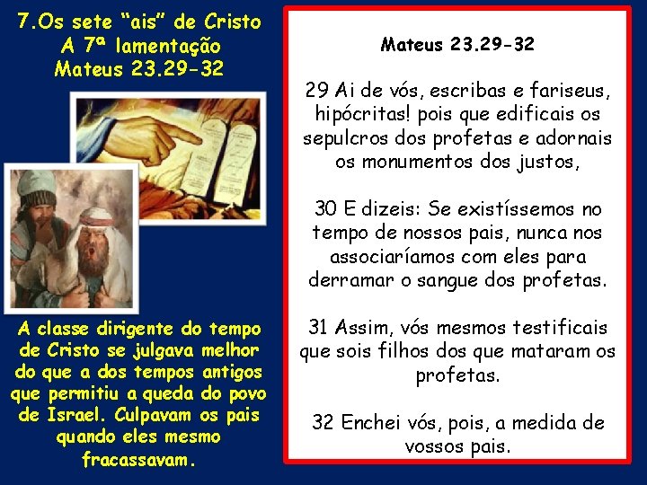 7. Os sete “ais” de Cristo A 7ª lamentação Mateus 23. 29 -32 29