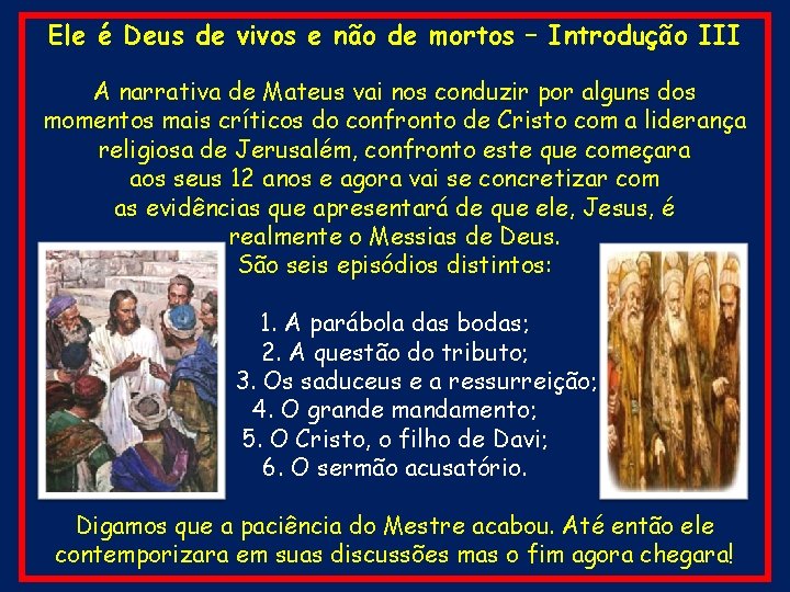 Ele é Deus de vivos e não de mortos – Introdução III A narrativa