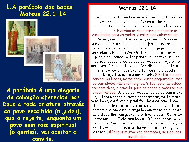 1. A parábola das bodas Mateus 22. 1 -14 A parábola é uma alegoria